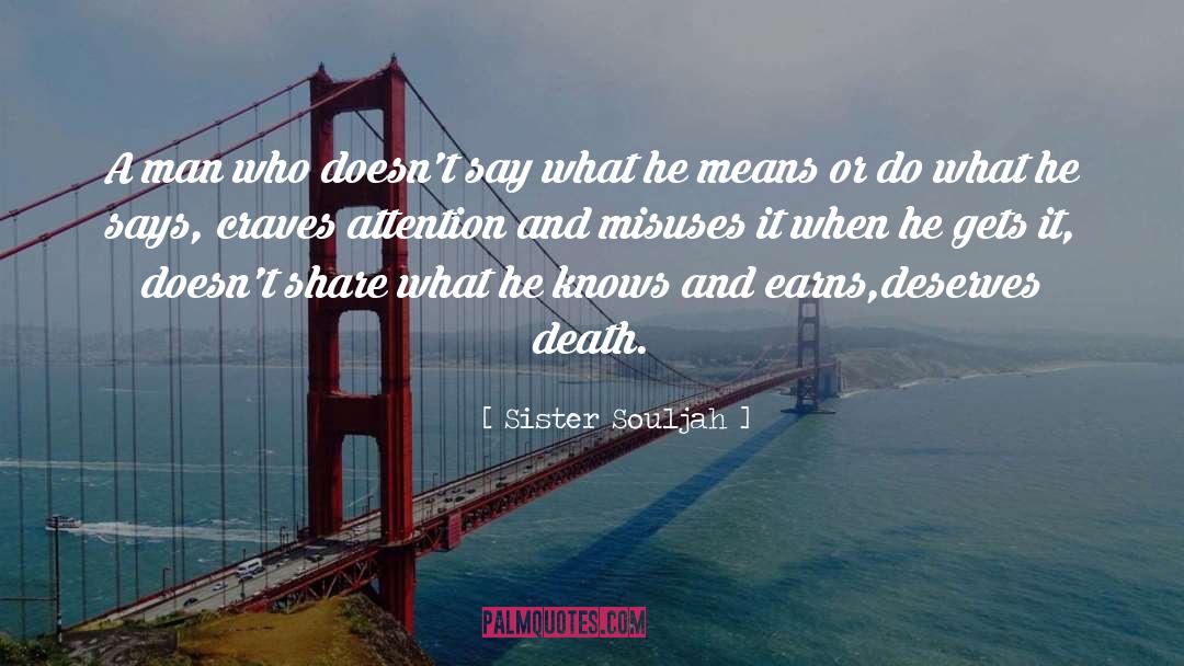 Sister Souljah Quotes: A man who doesn't say