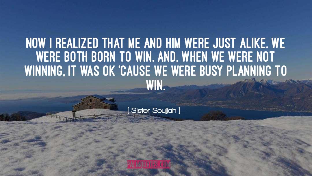 Sister Souljah Quotes: Now I realized that me
