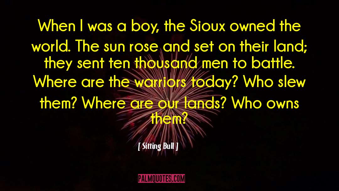 Sitting Bull Quotes: When I was a boy,
