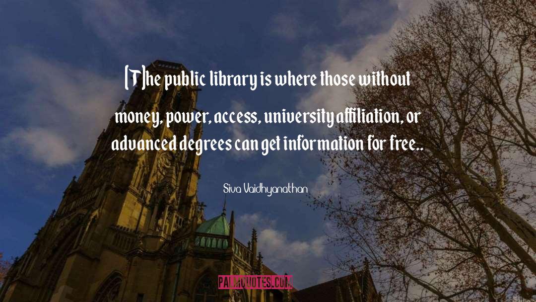 Siva Vaidhyanathan Quotes: [T]he public library is where