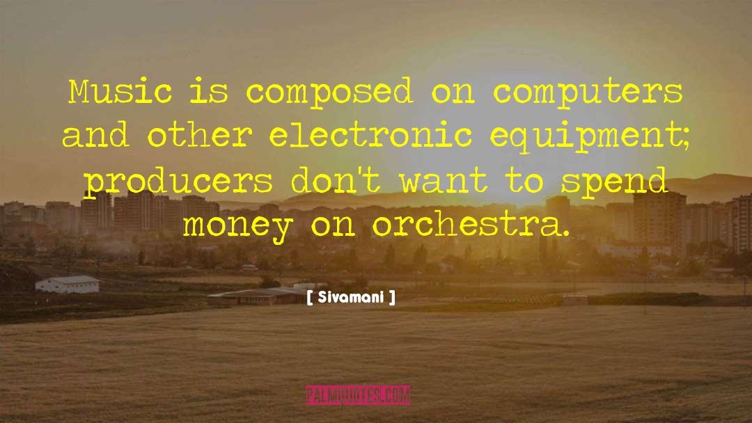 Sivamani Quotes: Music is composed on computers