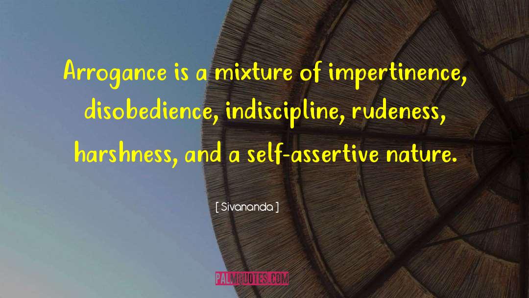 Sivananda Quotes: Arrogance is a mixture of