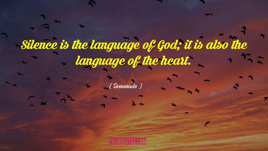 Sivananda Quotes: Silence is the language of