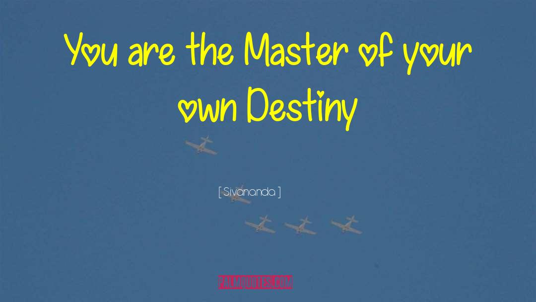 Sivananda Quotes: You are the Master of