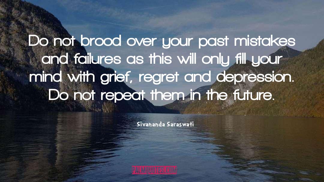 Sivananda Saraswati Quotes: Do not brood over your