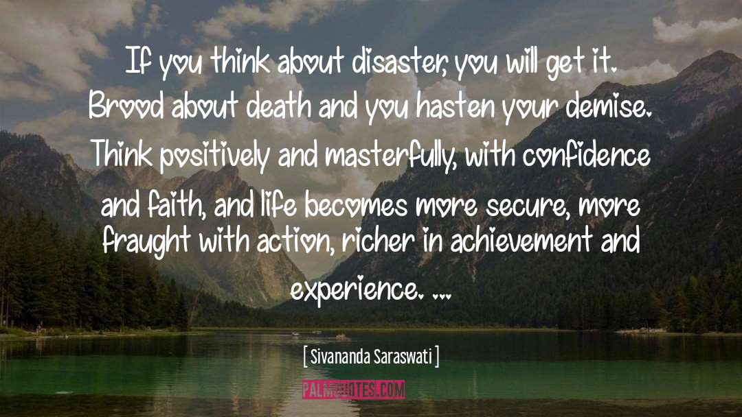 Sivananda Saraswati Quotes: If you think about disaster,