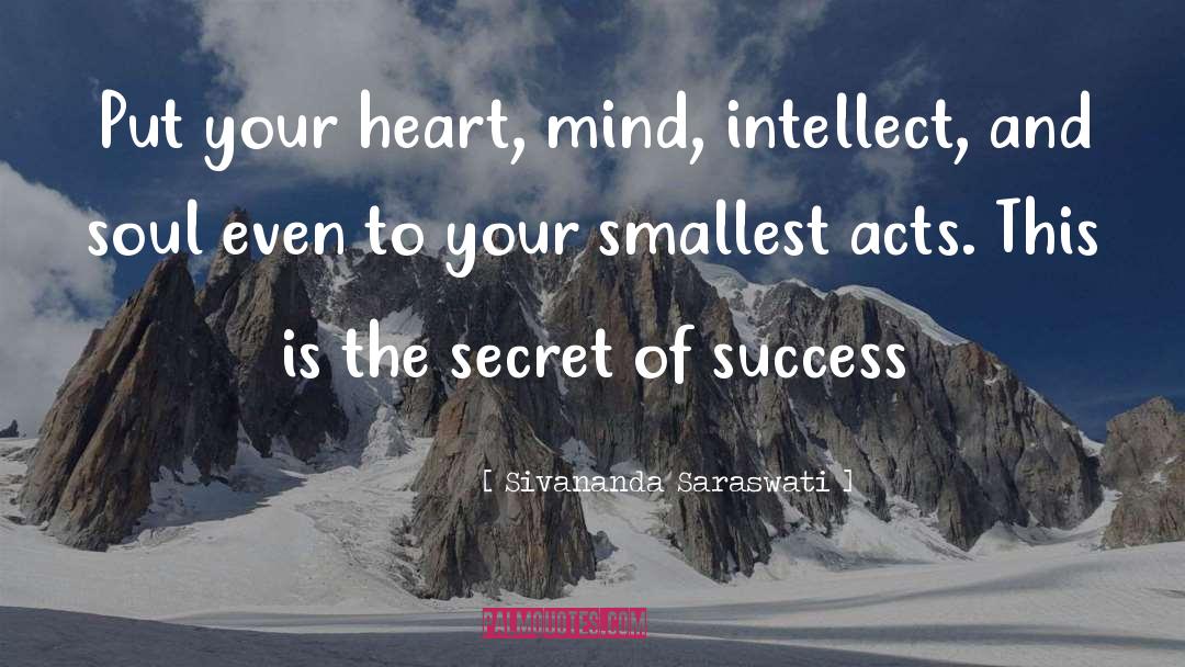 Sivananda Saraswati Quotes: Put your heart, mind, intellect,