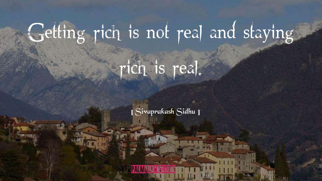 Sivaprakash Sidhu Quotes: Getting rich is not real