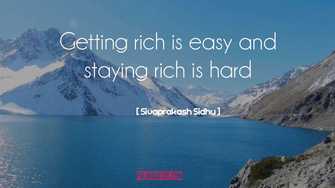 Sivaprakash Sidhu Quotes: Getting rich is easy and