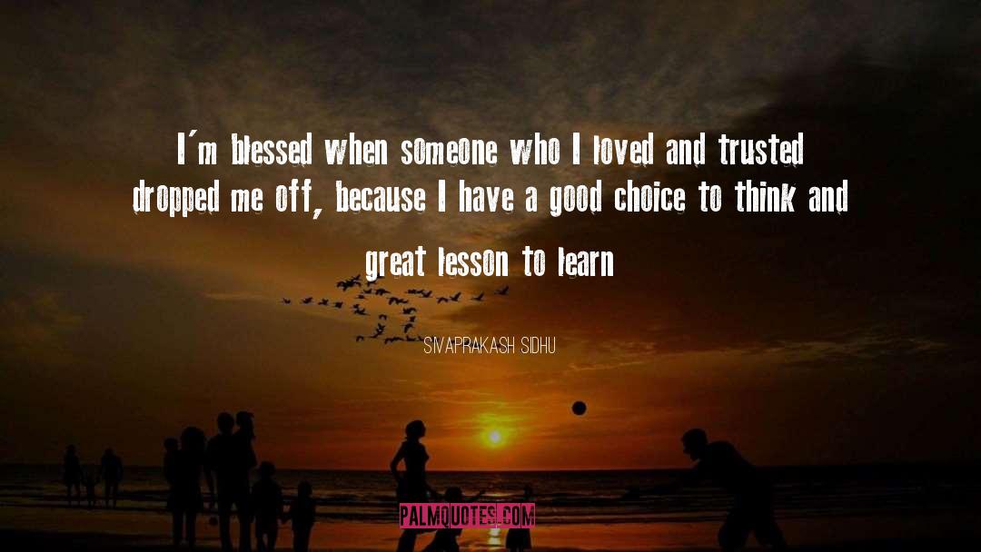 Sivaprakash Sidhu Quotes: I'm blessed when someone who