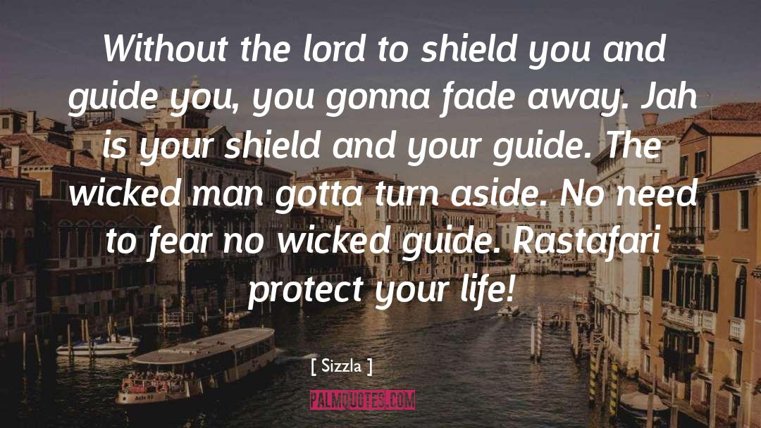 Sizzla Quotes: Without the lord to shield