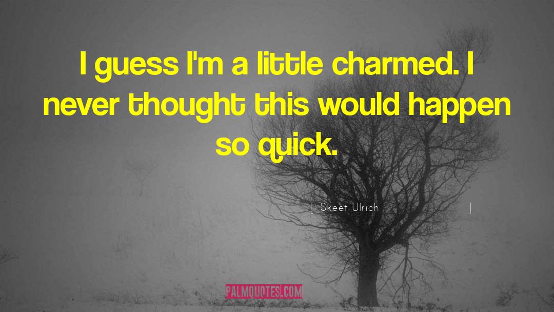 Skeet Ulrich Quotes: I guess I'm a little