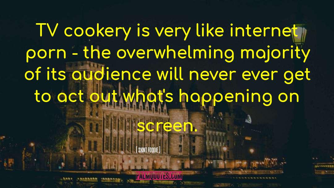 Skint Foodie Quotes: TV cookery is very like
