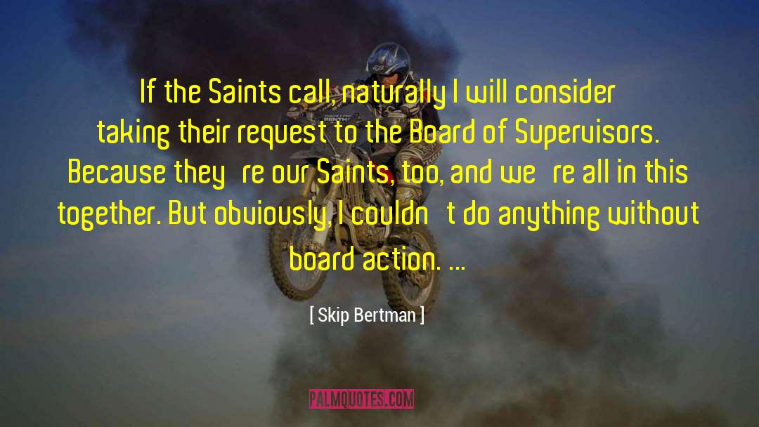 Skip Bertman Quotes: If the Saints call, naturally