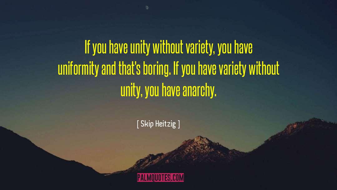 Skip Heitzig Quotes: If you have unity without