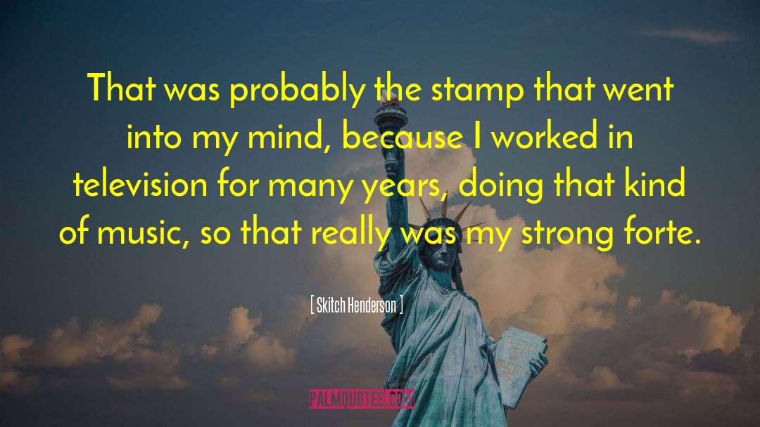 Skitch Henderson Quotes: That was probably the stamp