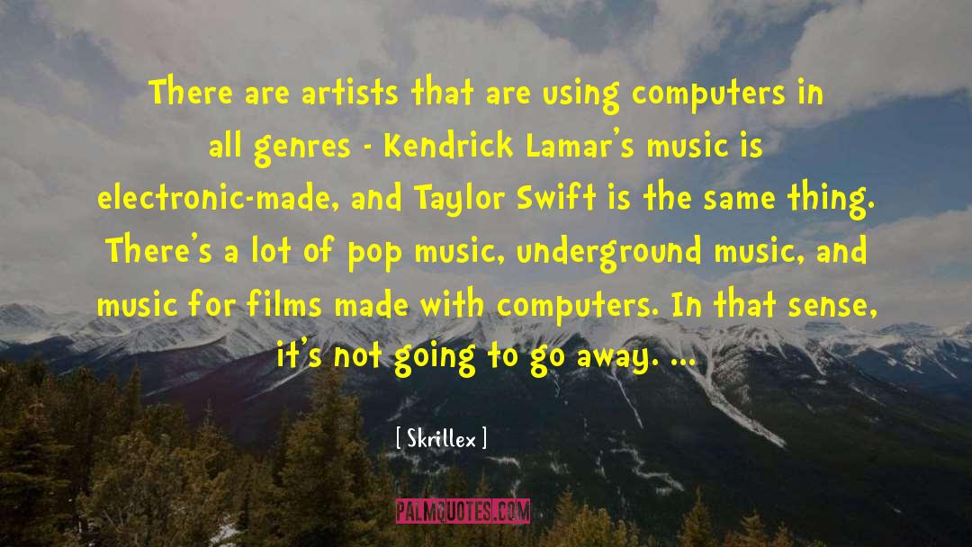 Skrillex Quotes: There are artists that are