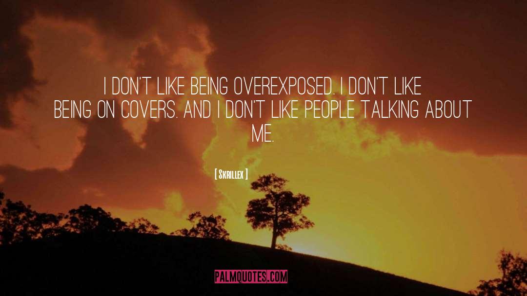 Skrillex Quotes: I don't like being overexposed.