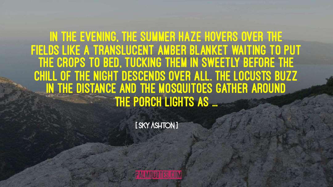 Sky Ashton Quotes: In the evening, the summer