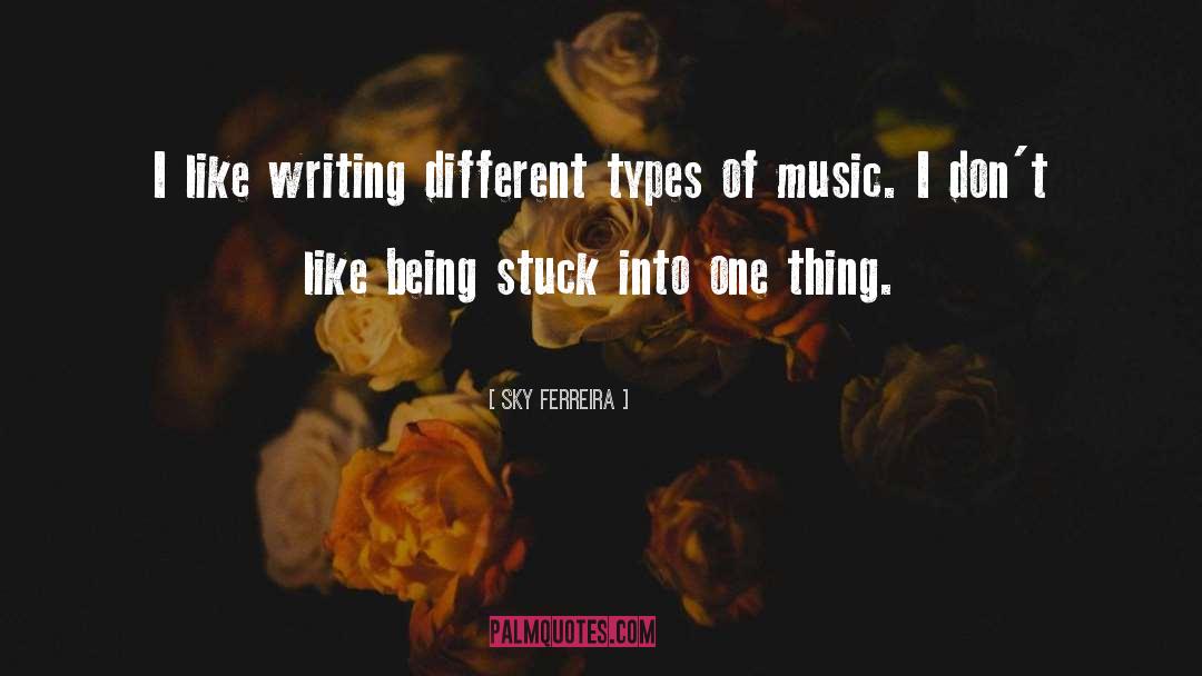 Sky Ferreira Quotes: I like writing different types