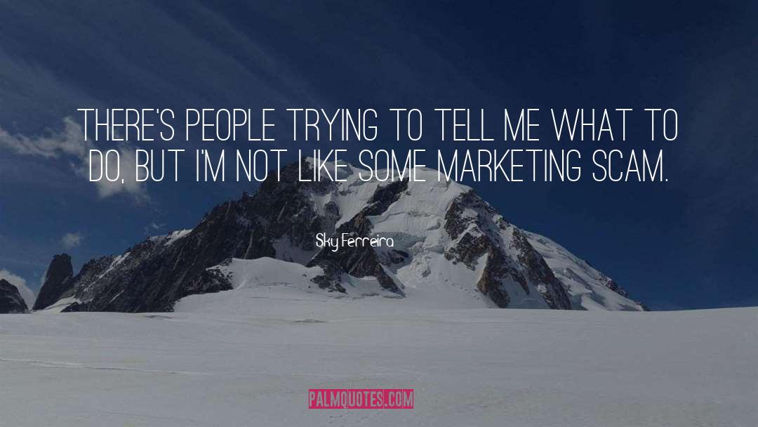 Sky Ferreira Quotes: There's people trying to tell