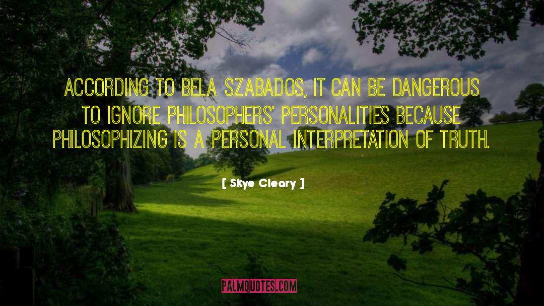 Skye Cleary Quotes: According to Bela Szabados, it