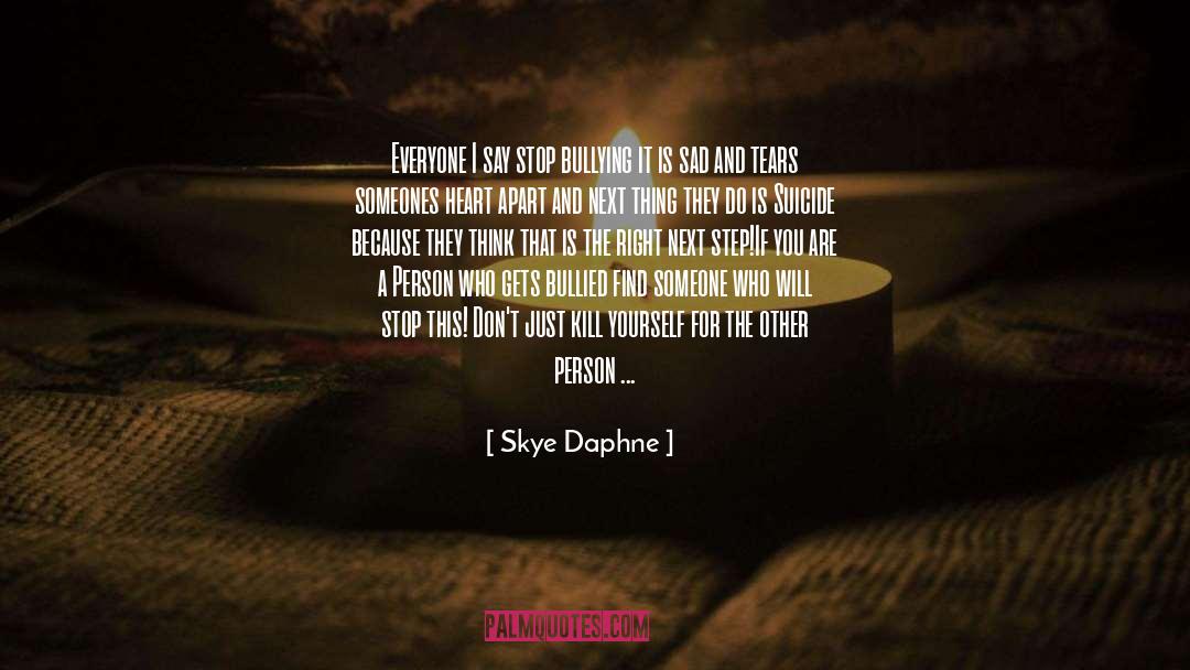 Skye Daphne Quotes: Everyone I say stop bullying