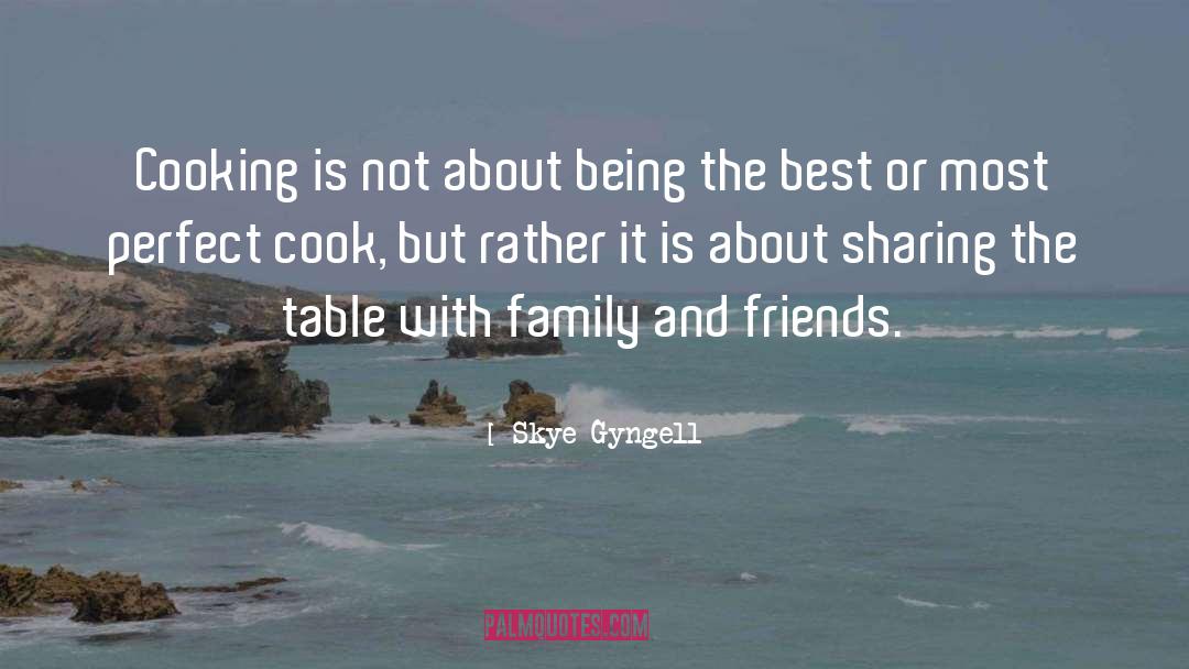 Skye Gyngell Quotes: Cooking is not about being