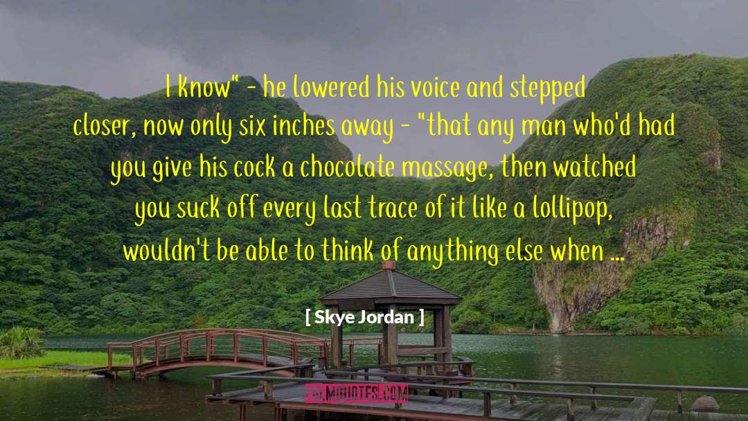 Skye Jordan Quotes: I know