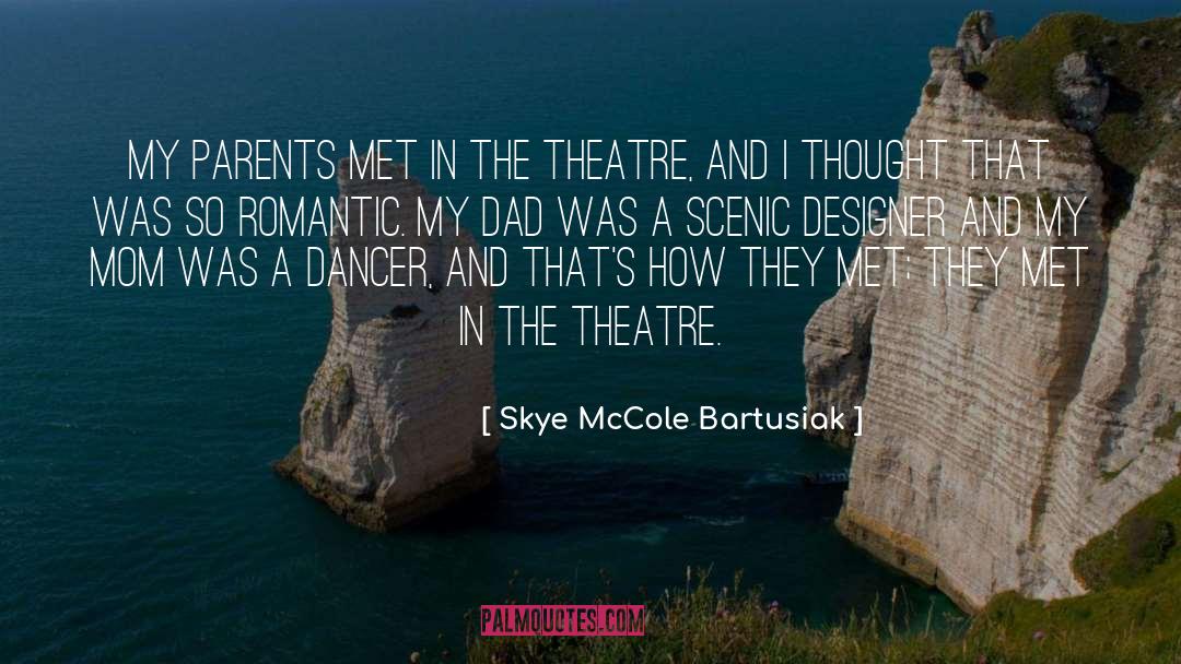 Skye McCole Bartusiak Quotes: My parents met in the