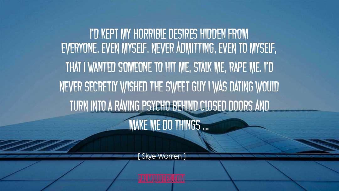 Skye Warren Quotes: I'd kept my horrible desires