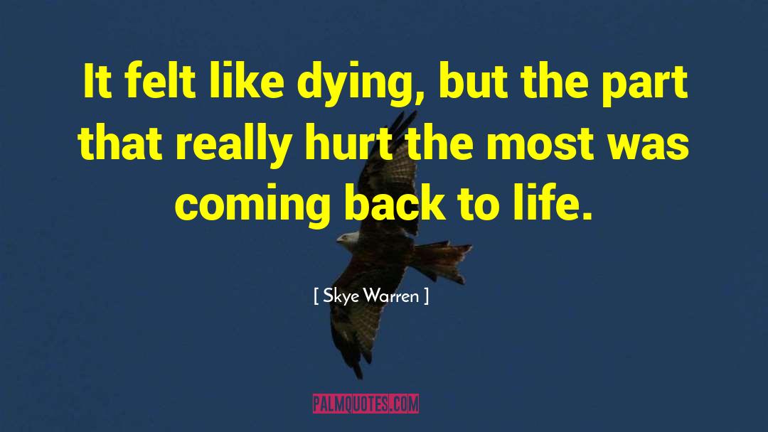 Skye Warren Quotes: It felt like dying, but