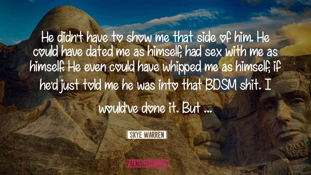 Skye Warren Quotes: He didn't have to show