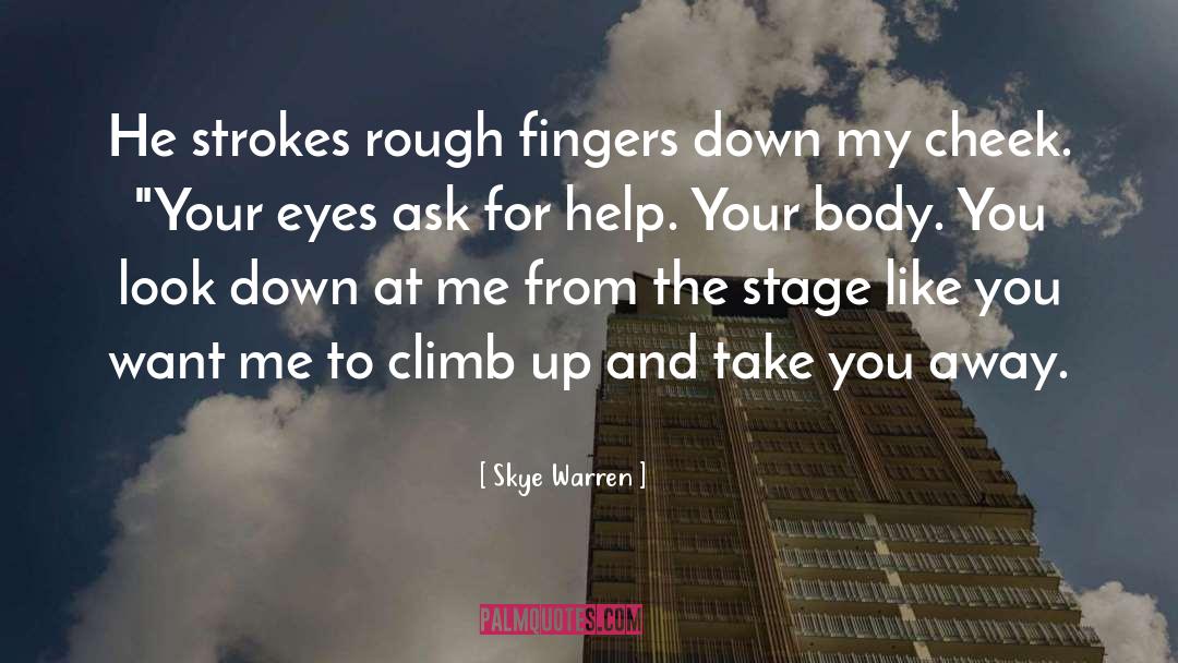 Skye Warren Quotes: He strokes rough fingers down