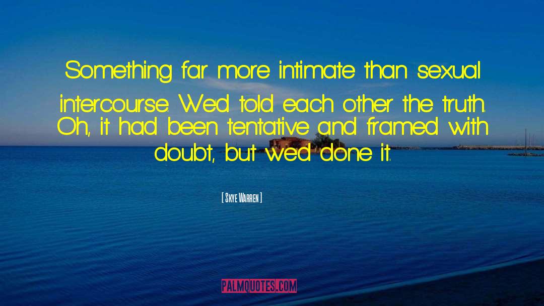 Skye Warren Quotes: Something far more intimate than