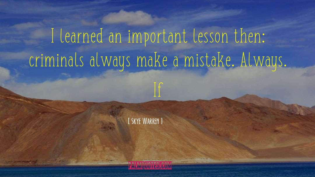 Skye Warren Quotes: I learned an important lesson