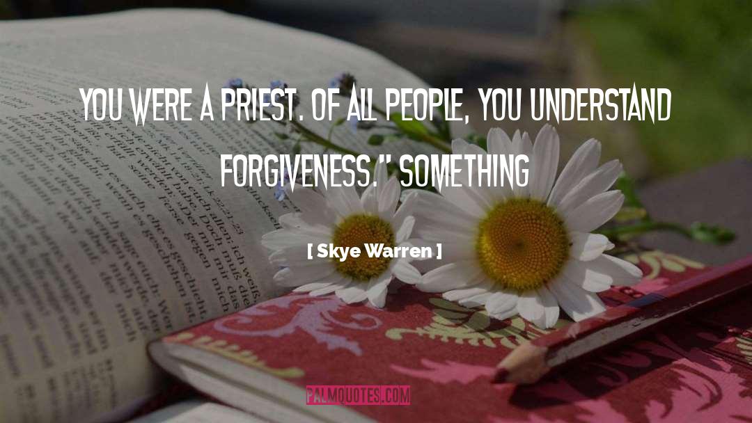 Skye Warren Quotes: You were a priest. Of