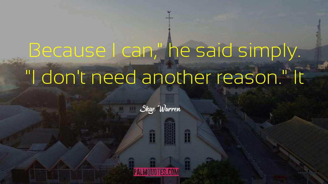 Skye Warren Quotes: Because I can,