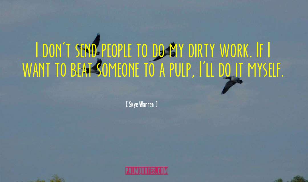 Skye Warren Quotes: I don't send people to