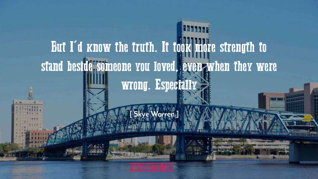 Skye Warren Quotes: But I'd know the truth.
