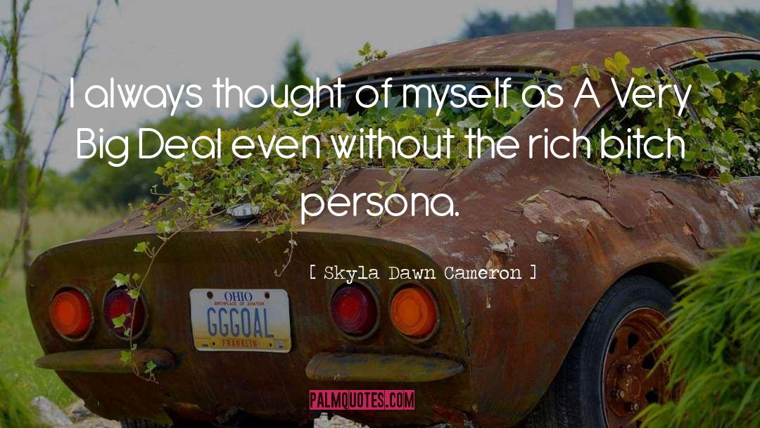Skyla Dawn Cameron Quotes: I always thought of myself