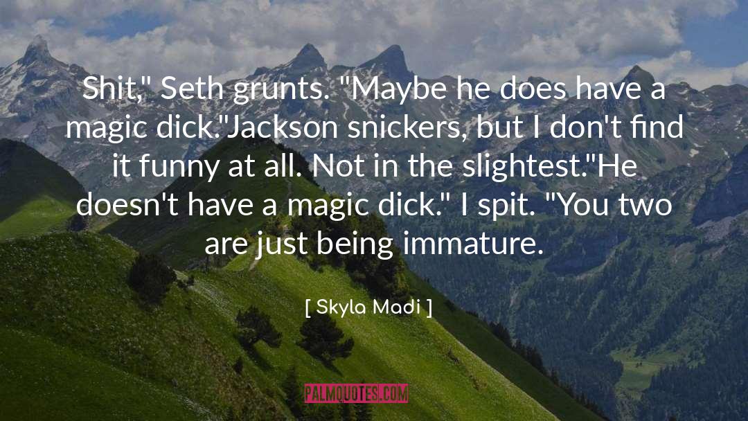 Skyla Madi Quotes: Shit,