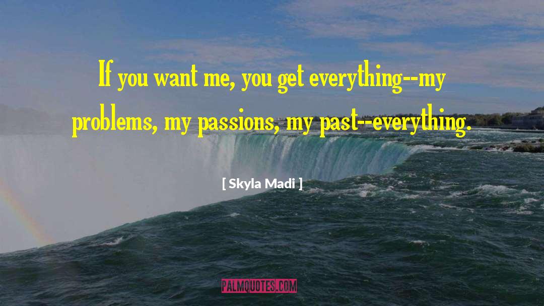 Skyla Madi Quotes: If you want me, you