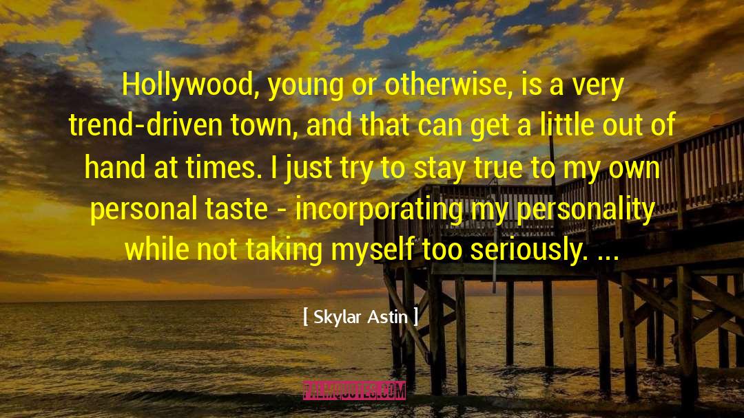 Skylar Astin Quotes: Hollywood, young or otherwise, is