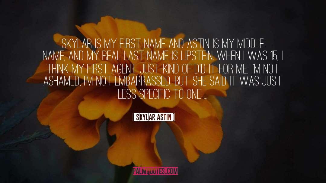 Skylar Astin Quotes: Skylar is my first name