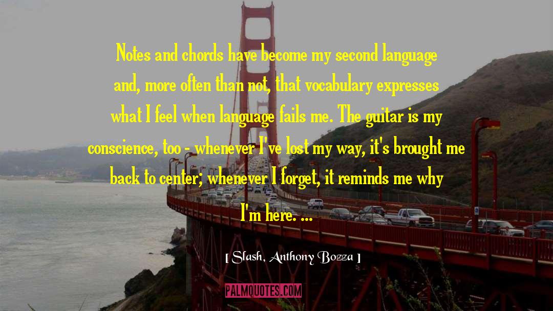 Slash, Anthony Bozza Quotes: Notes and chords have become