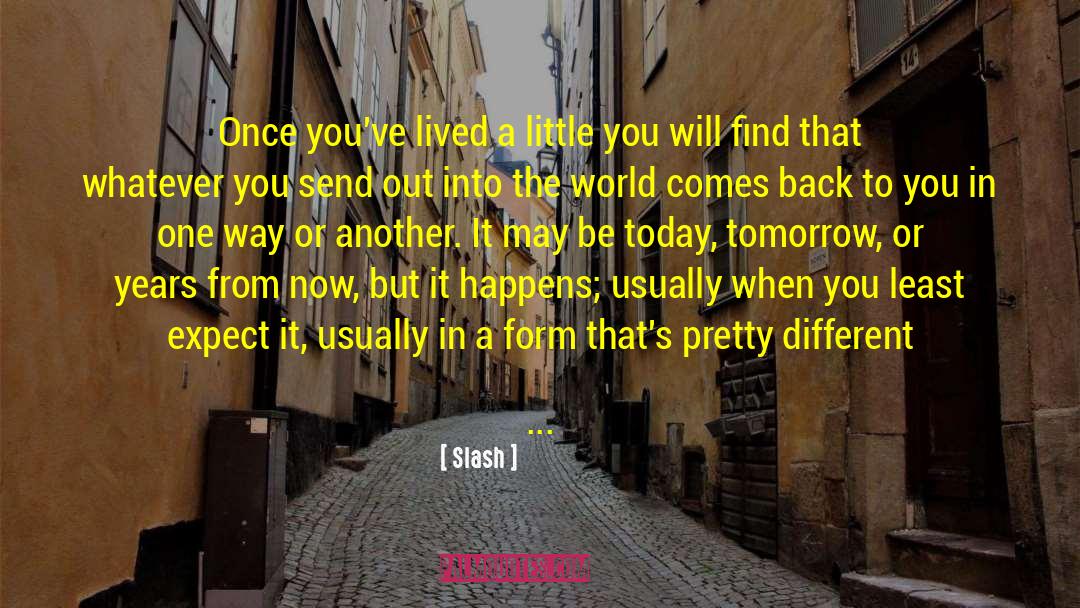 Slash Quotes: Once you've lived a little