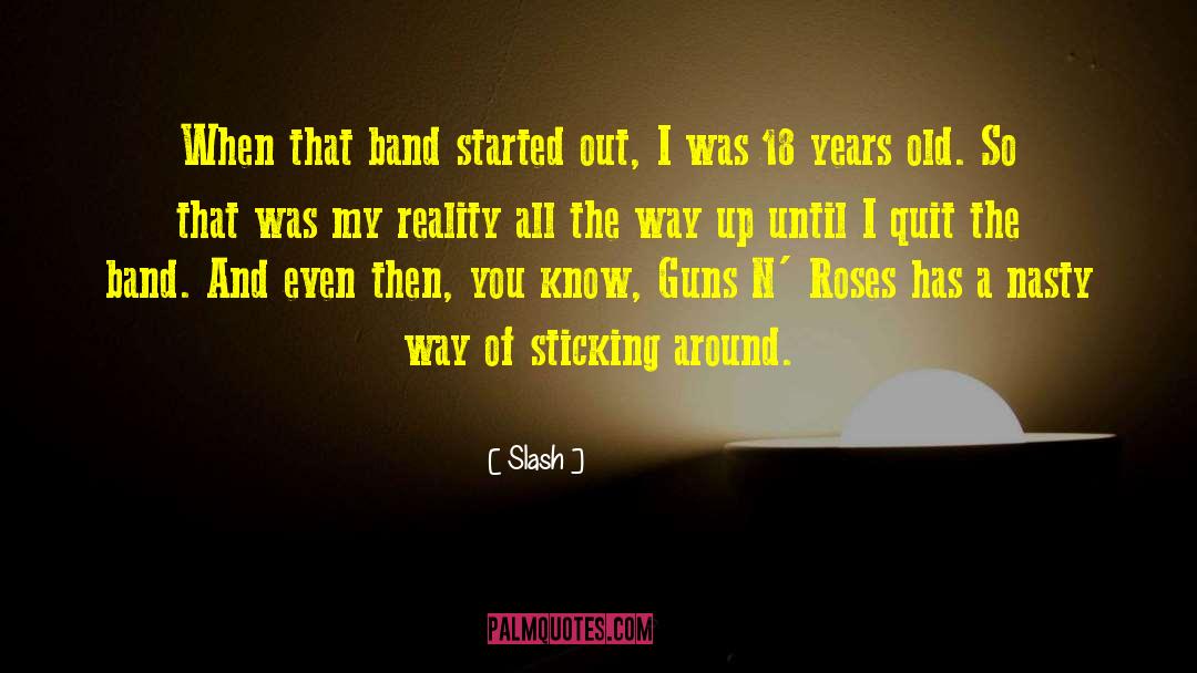 Slash Quotes: When that band started out,