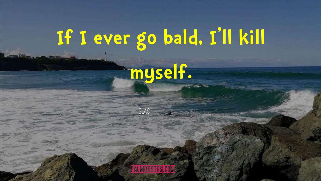 Slash Quotes: If I ever go bald,