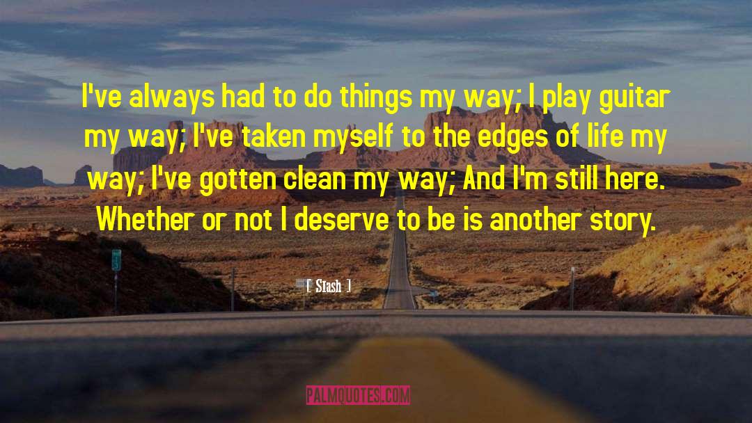 Slash Quotes: I've always had to do